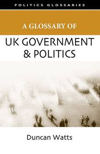 Cover image for A Glossary of UK Government and Politics