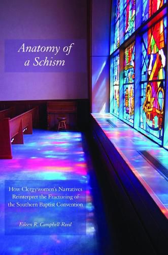 Cover image for Anatomy of a Schism: How Clergywomen's Narratives Reinterpret the Fracturing of the Southern Baptist Convention