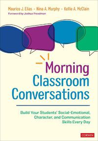 Cover image for Morning Classroom Conversations: Build Your Students' Social-Emotional, Character, and Communication Skills Every Day