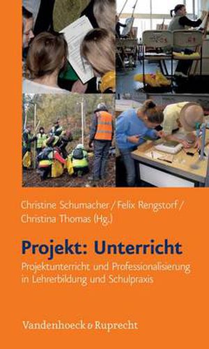 Cover image for Projekt: Unterricht: Projektunterricht und Professionalisierung in Lehrerbildung und Schulpraxis