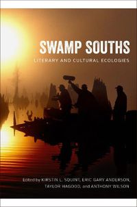 Cover image for Swamp Souths: Literary and Cultural Ecologies