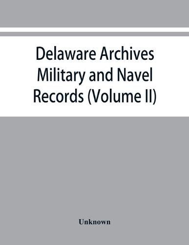 Cover image for Delaware archives: Military and Navel Records (Volume II)