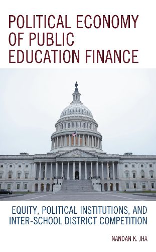 Cover image for Political Economy of Public Education Finance: Equity, Political Institutions, and Inter-School District Competition