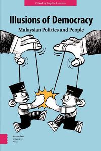 Cover image for Illusions of Democracy: Malaysian Politics and People