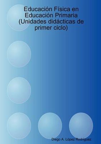 Cover image for Educacion Fisica En Educacion Primaria (Unidades Didacticas De Primer Ciclo)