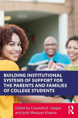 Cover image for Building Institutional Systems of Support for the Parents and Families of College Students