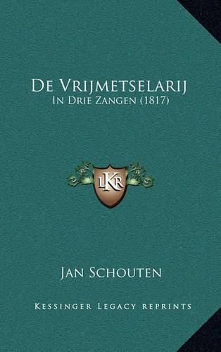 Cover image for de Vrijmetselarij: In Drie Zangen (1817)
