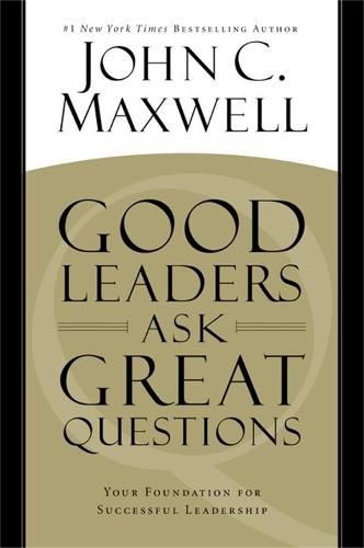 Cover image for Good Leaders Ask Great Questions: Your Foundation for Successful Leadership