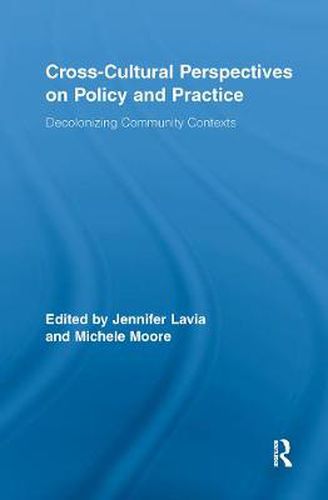 Cover image for Cross-Cultural Perspectives on Policy and Practice: Decolonizing Community Contexts