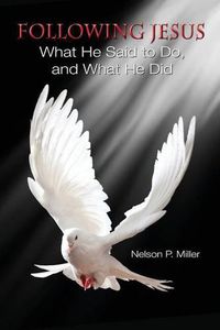 Cover image for Following Jesus: What He Said to Do, and What He Did