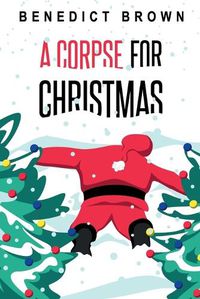 Cover image for A Corpse for Christmas: A Warm and Witty Standalone Christmas Mystery