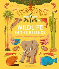 Cover image for Wildlife in the Balance: The Species that Shape Earth's Ecosystems