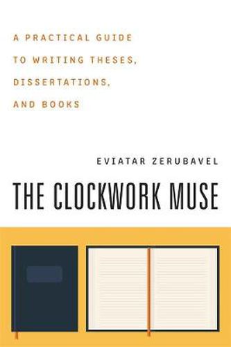 Cover image for The Clockwork Muse: A Practical Guide to Writing Theses, Dissertations, and Books