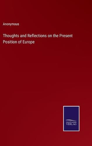 Cover image for Thoughts and Reflections on the Present Position of Europe