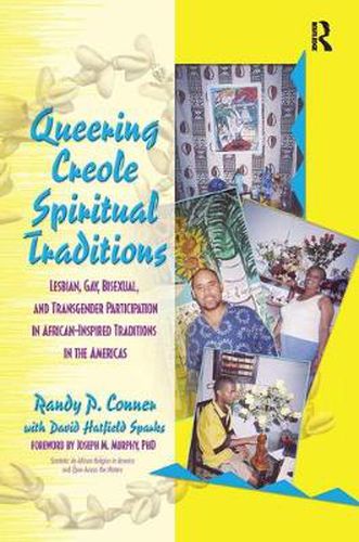 Cover image for Queering Creole Spiritual Traditions: Lesbian, Gay, Bisexual, and Transgender Participation in African-Inspired Traditions in the Americas