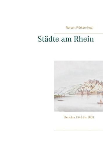 Cover image for Stadte am Rhein: Berichte 1545 bis 1808