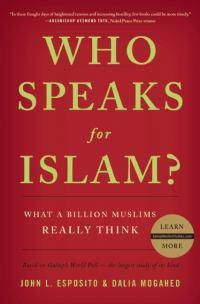 Cover image for Who Speaks for Islam?: What a Billion Muslims Really Think