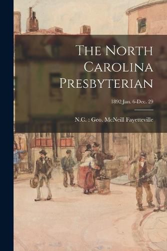 Cover image for The North Carolina Presbyterian; 1892: Jan. 6-Dec. 29