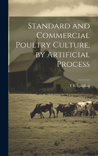 Cover image for Standard and Commercial Poultry Culture, by Artificial Process