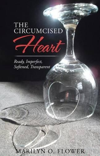 Cover image for The Circumcised Heart: Ready, Imperfect, Softened, Transparent