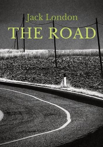 Cover image for The Road: an autobiographical memoir by Jack London, first published in 1907. It is London's account of his experiences as a hobo in the 1890s, during the worst economic depression the United States had experienced up to that time.