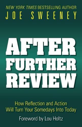 Cover image for After Further Review: How Reflection and Action Will Turn Your Somedays Into Today