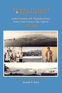 Cover image for Krotona, Theosophy and Krishnamurti: Archival Documents of the Theosophical Society's Esoteric Center, Krotona, in Ojai, California.