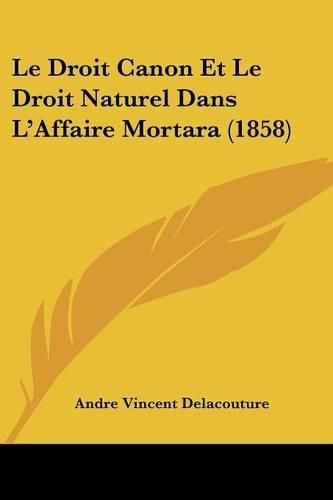 Cover image for Le Droit Canon Et Le Droit Naturel Dans L'Affaire Mortara (1858)