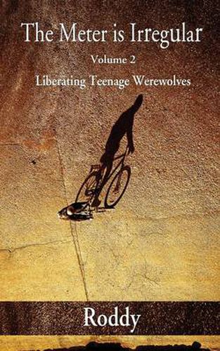 Cover image for The Meter Is Irregular, Volume 2 - Unleashing Teenage Werewolves