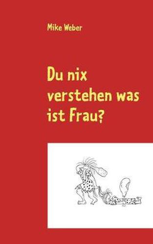 Cover image for Du nix verstehen was ist Frau?