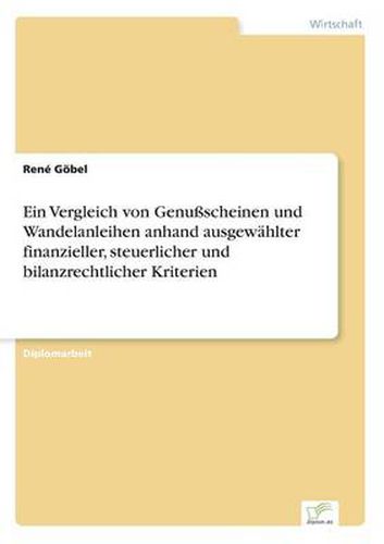 Cover image for Ein Vergleich von Genussscheinen und Wandelanleihen anhand ausgewahlter finanzieller, steuerlicher und bilanzrechtlicher Kriterien