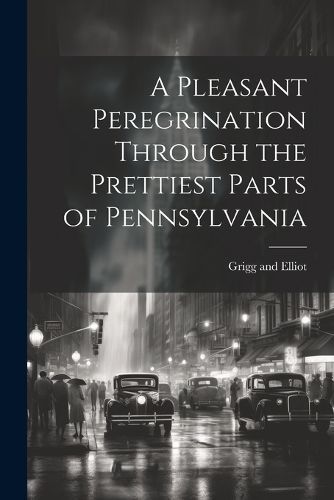 Cover image for A Pleasant Peregrination Through the Prettiest Parts of Pennsylvania