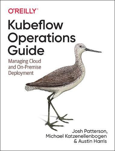 Cover image for Kubeflow Operations Guide: Managing On-Premises, Cloud, and Hybrid Deployment