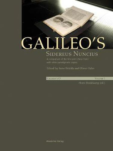 Cover image for Galileo's Sidereus nuncius: A comparison of the proof copy (New York) with other paradigmatic copies (Vol. I). Needham: Galileo makes a book: the first edition of Sidereus nuncius, Venice 1610 (Vol. II)