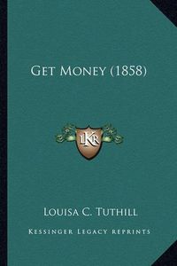 Cover image for Get Money (1858) Get Money (1858)