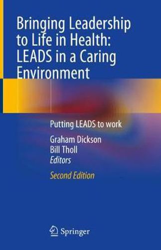 Cover image for Bringing Leadership to Life in Health: LEADS in a Caring Environment: Putting LEADS to work