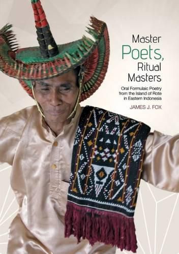 Master Poets, Ritual Masters: The Art of Oral Composition Among the Rotenese of Eastern Indonesia