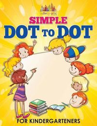 Cover image for Simple Dot to Dot for Kindergarteners