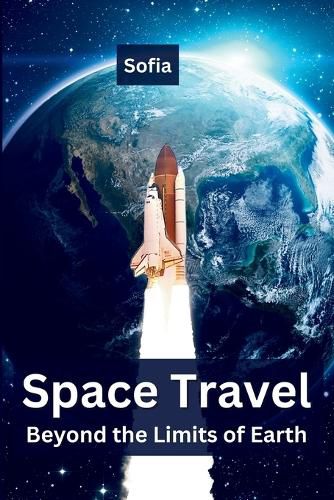 Cover image for Space Travel: Beyond the Limits of Earth