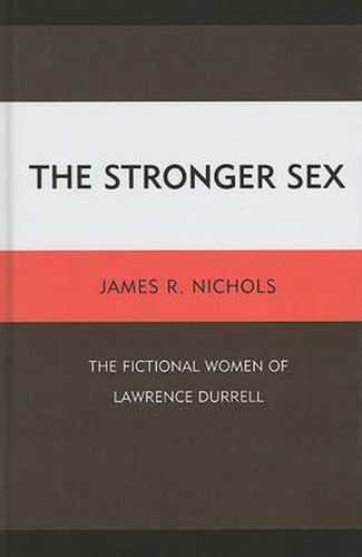 The Stronger Sex: The Fictional Women of Lawrence Durrell