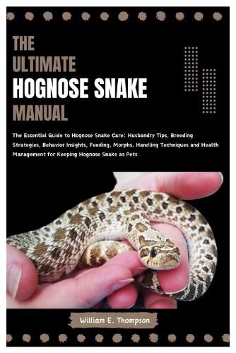 The Ultimate Hognose Snake Manual