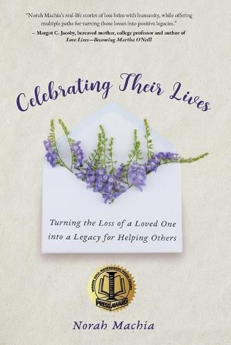 Cover image for Celebrating Their Lives: Turning the Loss of a Loved One Into a Legacy for Helping Others