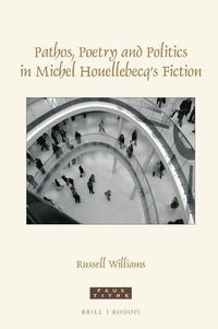 Cover image for Pathos, poetry and politics in Michel Houellebecq's fiction