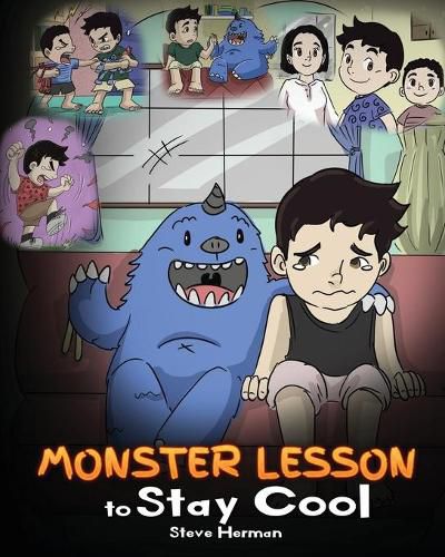 Monster Lesson to Stay Cool: My Monster Helps Me Control My Anger. A Cute Monster Story to Teach Kids about Emotions, Kindness and Anger Management.