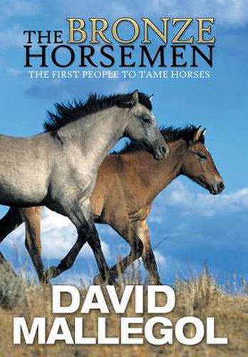 Cover image for The Bronze Horsemen: The First People to Tame Horses