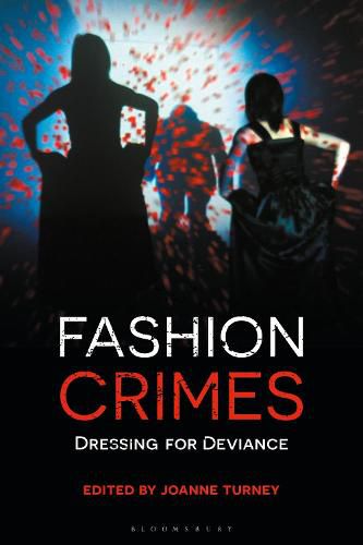 Cover image for Fashion Crimes: Dressing for Deviance