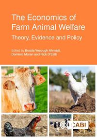Cover image for The Economics of Farm Animal Welfare: Theory, Evidence and Policy