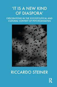 Cover image for It is a New Kind of Diaspora: Explorations in the Sociopolitical and Cultural Context of Psychoanalysis