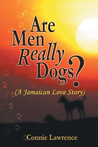 Cover image for Are Men Really Dogs?: (A Jamaican Love Story)