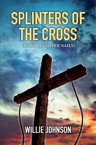 Cover image for Splinters of the Cross (With Leftover Nails)